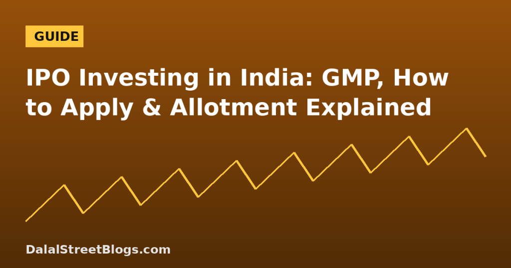 Ipo Investing In India - DalalStreetBlogs guide